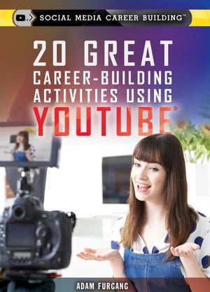 20 Great Career-Building Activities Using YouTube【電子書籍】[ Adam Furgang ]
