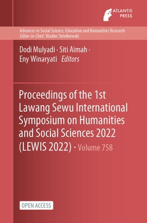 Proceedings of the 1st Lawang Sewu International Symposium on Humanities and Social Sciences 2022 (LEWIS 2022)