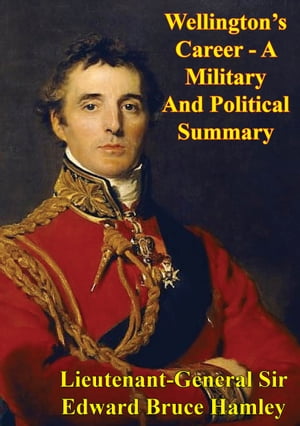 Wellington’s Career - A Military And Political