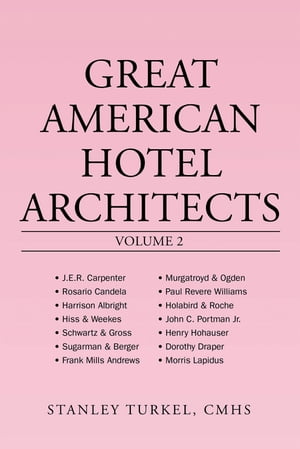 ŷKoboŻҽҥȥ㤨Great American Hotel Architects Volume 2Żҽҡ[ Stanley Turkel CMHS ]פβǤʤ552ߤˤʤޤ