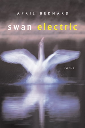 Swan Electric: Poems