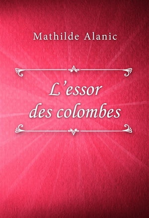 L'essor des colombes【電子書籍】[ Mathilde Alanic ]