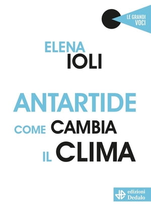 Antartide come cambia il clima【電子書籍】[ Elena Ioli ]