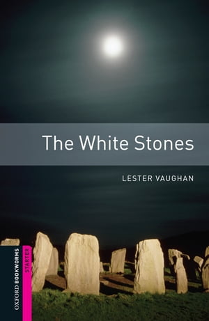 The White Stones Starter Level Oxford Bookworms Library【電子書籍】 Lester Vaughan