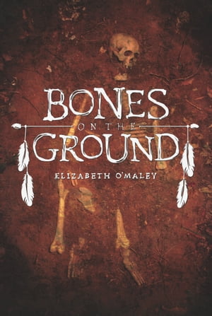 Bones on the Ground【電子書籍】[ Elizabeth O'Maley ]