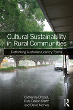 Cultural Sustainability in Rural Communities Rethinking Australian Country Towns【電子書籍】