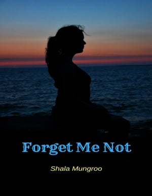 Forget Me NotŻҽҡ[ Shala Mungroo ]