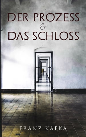 Der Prozess Das Schloss【電子書籍】 Franz Kafka