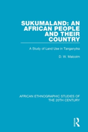 Sukumaland: An African People and Their Country A Study of Land Use in Tanganyika【電子書籍】