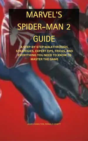 MARVEL'S SPIDER-MAN 2 GUIDE