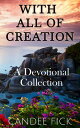 With All of Creation A Devotional Collection