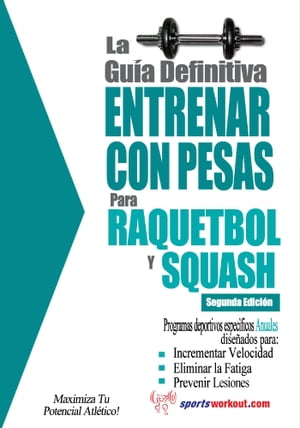 La guía definitiva - Entrenar con pesas para raquetbol y squash