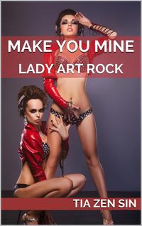 Lady Art Rock Part Five: Make You MineŻҽҡ[ Tia Zen Sin ]