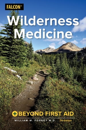 Wilderness Medicine Beyond First Aid【電子書籍】 William W. Forgey M.D.