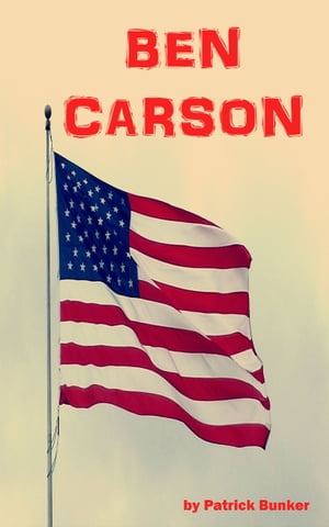Ben Carson【電子書籍】[ Patrick Bunker ]