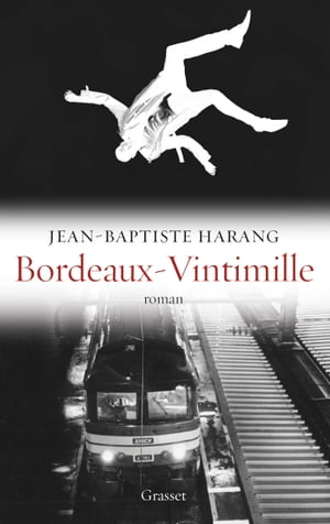 Bordeaux-Vintimille roman - Collection "Ceci n'est pas un fait divers" dirig?e par J?r?me B?gl?【電子書籍】[ Jean-Baptiste Harang ]