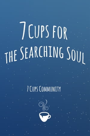 7 Cups for the Searching Soul