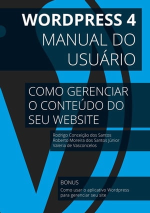 Wordpress 4 - Manual Do Usu?rio【電子書籍】[ Rodrigo Concei??o Dos Santos ]