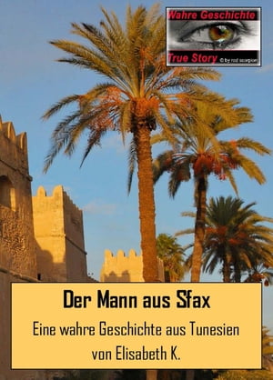 Der Mann aus Sfax Eine wahre Geschichte aus Tune