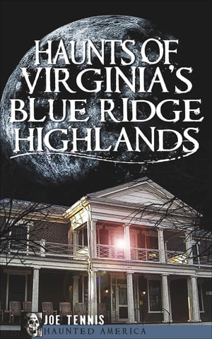 ŷKoboŻҽҥȥ㤨Haunts of Virginia's Blue Ridge HighlandsŻҽҡ[ Joe Tennis ]פβǤʤ1,200ߤˤʤޤ