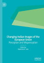 ŷKoboŻҽҥȥ㤨Changing Indian Images of the European Union Perception and MisperceptionŻҽҡۡפβǤʤ12,154ߤˤʤޤ