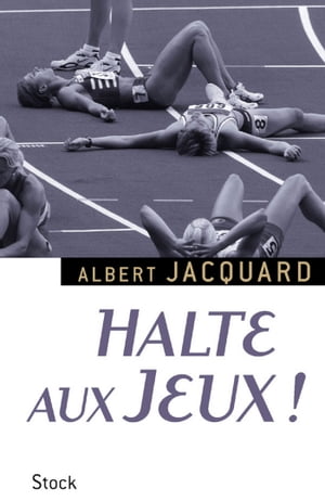 ŷKoboŻҽҥȥ㤨Halte aux Jeux !Żҽҡ[ Albert Jacquard ]פβǤʤ663ߤˤʤޤ
