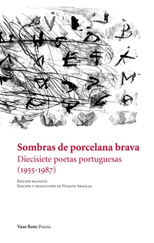 Sombras de porcelana brava Diecisiete poetas portuguesas (1955-1987)Żҽҡ[ Vicente Araguas ]