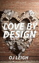 Love by Design【電子書籍】[ OJ LEIGH ]