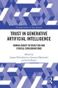 Trust in Generative Artificial Intelligence Human-Robot Interaction and Ethical Considerations【電子書籍】