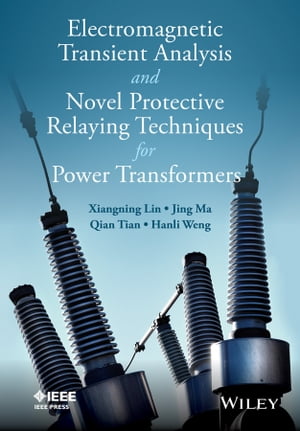 Electromagnetic Transient Analysis and Novel Protective Relaying Techniques for Power TransformersŻҽҡ[ Xiangning Lin ]