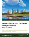 VMware vSphere 6.x Datacenter Design Cookbook - Second Edition【電子書籍】 Hersey Cartwright