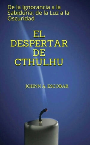 El Despertar de Cthulhu: De la Ignorancia a la Sabiduría; de la Luz a la Oscuridad