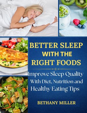 BETTER SLEEP WITH THE RIGHT FOODS