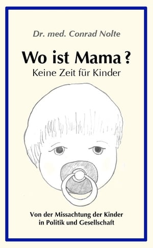 Wo ist Mama ?Żҽҡ[ Dr. med. Conrad Nolte ]