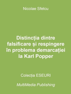 Distincția dintre falsificare și respingere în problema demarcației la Karl Popper