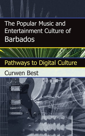 The Popular Music and Entertainment Culture of Barbados