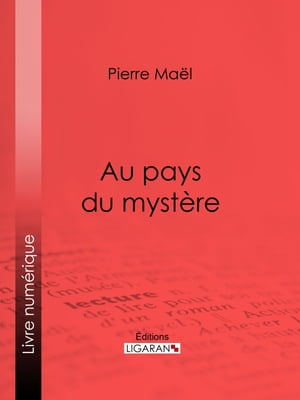 Au pays du myst?re【電子書籍】[ Pierre Ma?