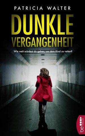 Dunkle Vergangenheit【電子書籍】[ Patricia Walter ]