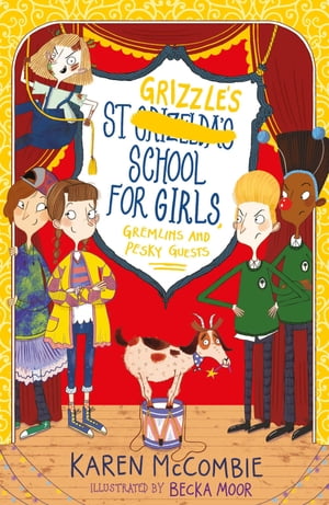 St Grizzle 039 s School for Girls, Gremlins and Pesky Guests【電子書籍】 Karen McCombie