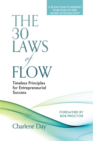 The 30 Laws of Flow: Timeless Principles for Entrepreneurial Success