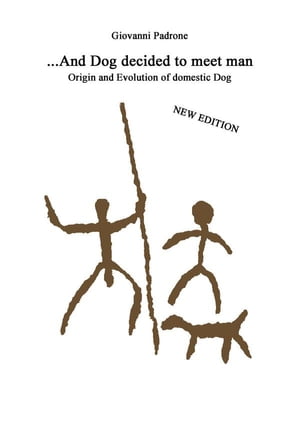 ...And dog decided to meet man Origin and Evolution od domestic Dog【電子書籍】[ Giovanni Padrone ]