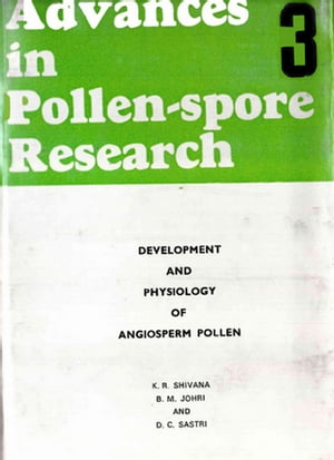 Advances In Pollen-Spore Research (Development And Physiology Of Angiosperm Pollen)