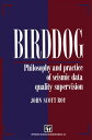 Birddog Philosophy and practice of seismic data quality supervision