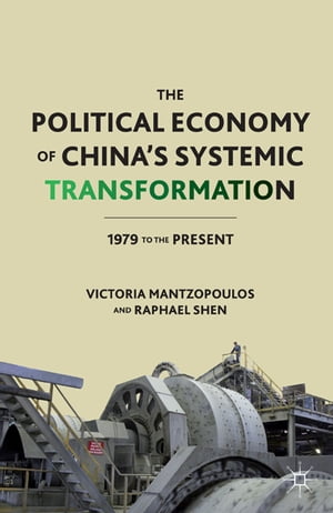 The Political Economy of Chinas Systemic Transformation 1979 to the PresentŻҽ...