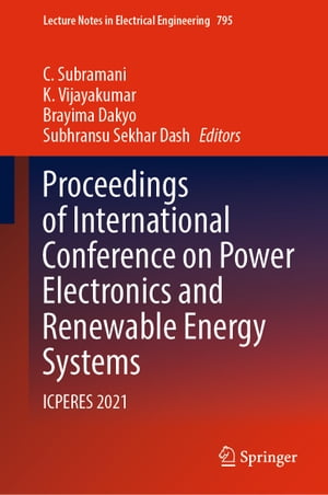 Proceedings of International Conference on Power Electronics and Renewable Energy Systems ICPERES 2021【電子書籍】