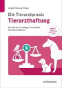 Die Tierarztpraxis: Tierarzthaftung Rechtliche Grundlagen, Praxisf?lle, Gerichtsverfahren. Inklusive Haftung beim Einsatz von KI【電子書籍】