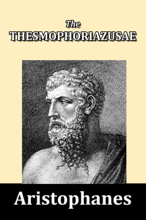 The Thesmophoriazusae by Aristophanes