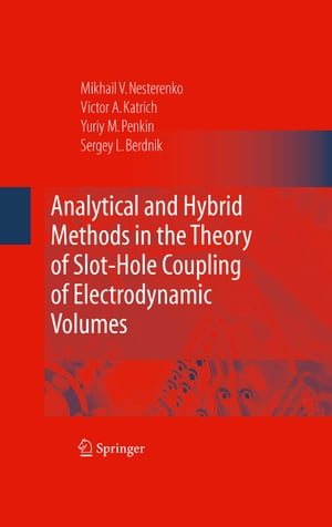 Analytical and Hybrid Methods in the Theory of Slot-Hole Coupling of Electrodynamic Volumes
