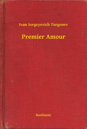 Premier Amour【電子書籍】[ Ivan Sergeyevic