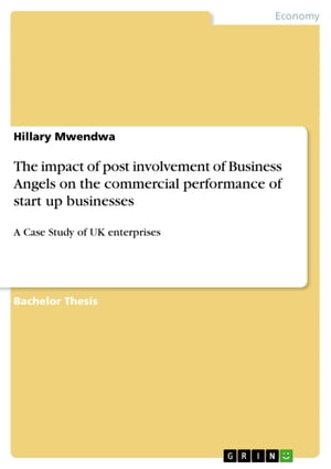 The impact of post involvement of Business Angels on the commercial performance of start up businesses A Case Study of UK enterprises